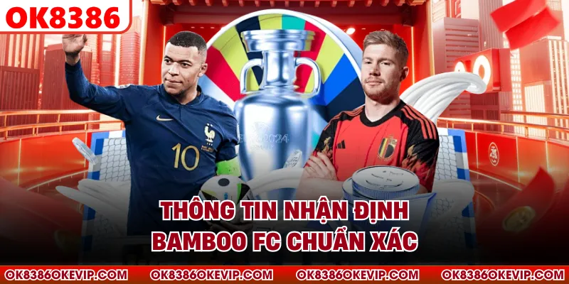 Thông tin nhận định Bamboo FC chuẩn xác 
